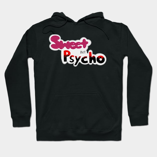 Sweet but psycho Hoodie by R.Johnson